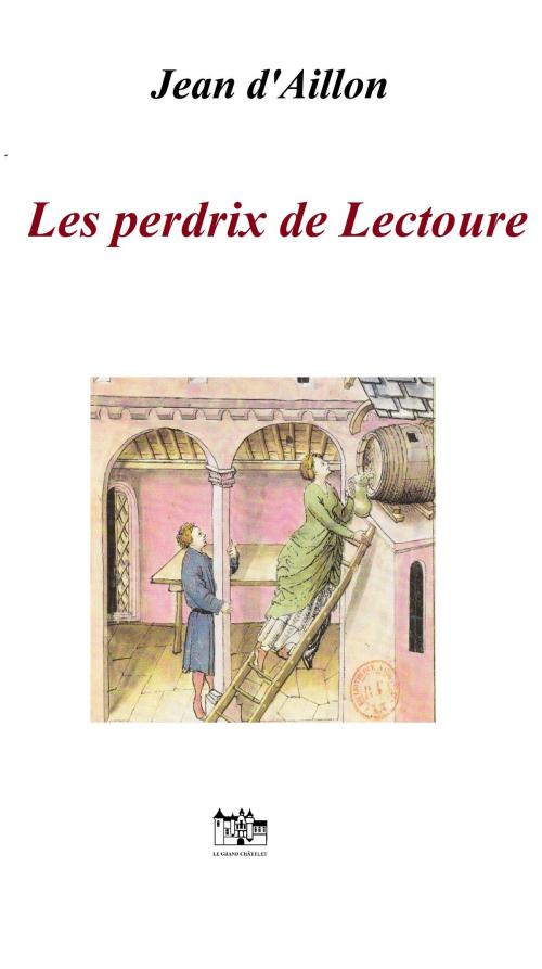 Cover of the book LES PERDRIX DE LECTOURE by Jean d'Aillon, Le Grand-Chatelet