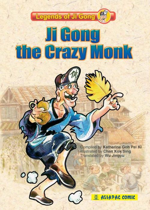 Cover of the book Ji Gong the Crazy Monk by Katherine Goh Pei Ki, Chan Kok Sing, Wu Jingyu, Asiapac Books Pte Ltd