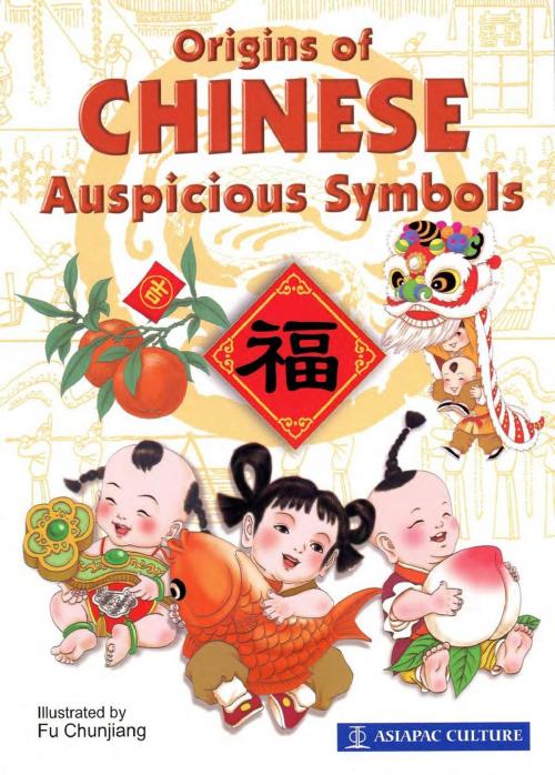 Cover of the book Origins of Chinese Auspicious Symbols by Lim SK, Fu Chunjiang, Li En, Asiapac Books Pte Ltd