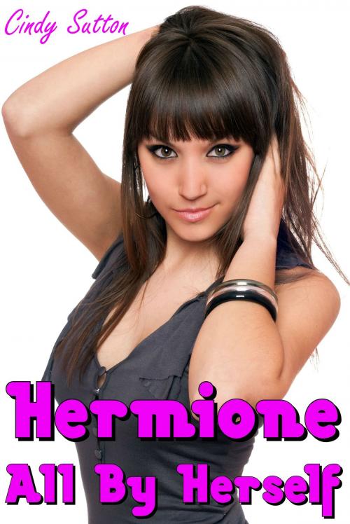 Cover of the book Hermione All By Herself by Cindy Sutton, Smokin' Hot Press