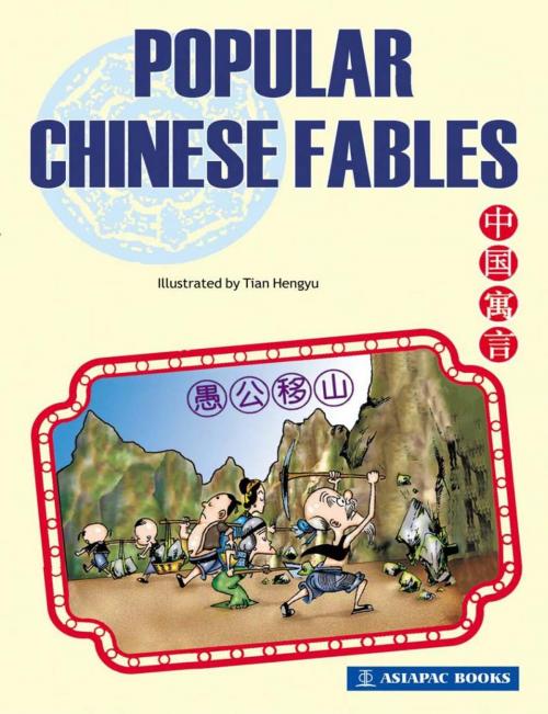 Cover of the book Popular Chinese Fables by Tian Hengyu, Wu Jingyu / Geraldine Chay, Chua Wei Lin, AsiaPac Books