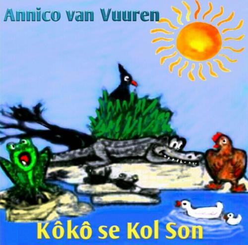 Cover of the book Kôkô se KOL SON by Annico van Vuuren, Lukas van Vuuren, Annico van Vuuren