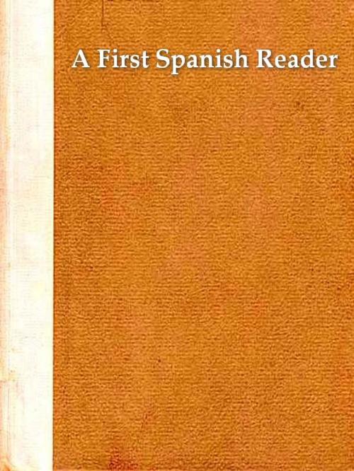 Cover of the book A First Spanish Reader by Erwin W. Roessler, Alfred Remy, Clarence Rows, Illustrator, VolumesOfValue