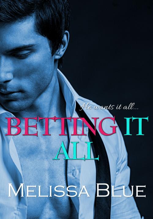 Cover of the book Betting It All by Melissa Blue, Confessions of a Romance Author