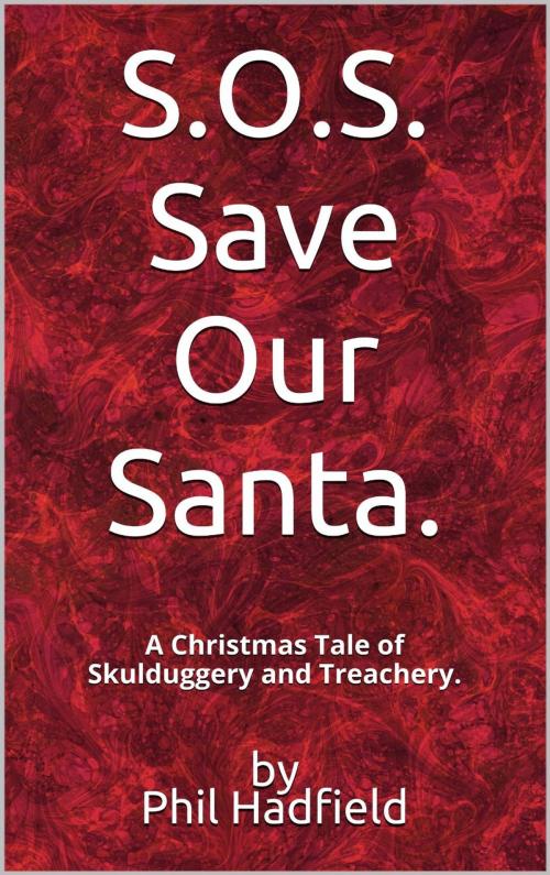 Cover of the book S.O.S. Save Our Santa by Phil Hadfield, P. Hadfield