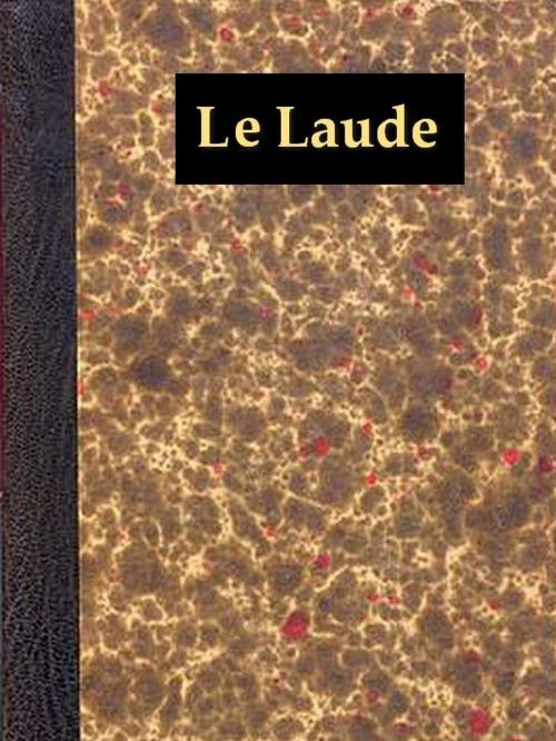 Cover of the book Le Laude by Iacopone da Todi, VolumesOfValue