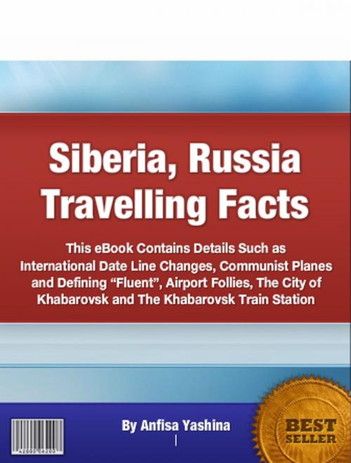 Cover of the book Siberia, Russia Travelling Facts by Anfisa Yashina, Clinton Gilkie