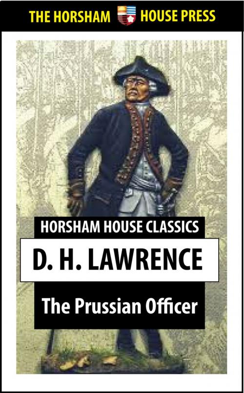 Cover of the book The Prussian Officer by D. H. Lawrence, The Horsham House Press