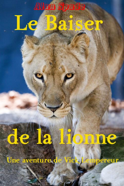 Cover of the book Le baiser de la lionne by Alan Spade, Editions Emmanuel Guillot
