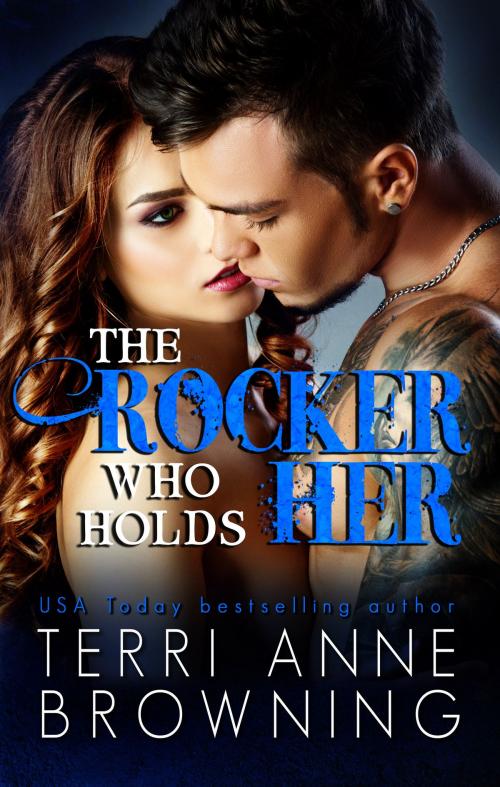 Cover of the book The Rocker Who Holds Her by Terri Anne Browning, Anna Henson
