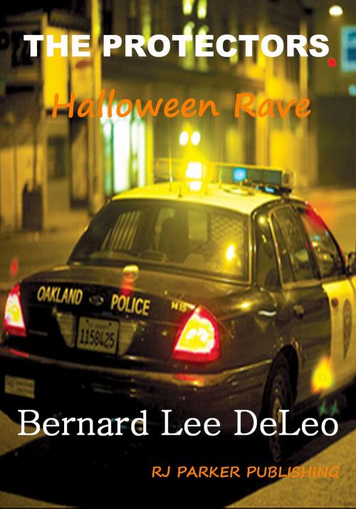 Cover of the book THE PROTECTORS: Halloween Rave by Bernard Lee DeLeo, RJ Parker, RJ Parker Publishing