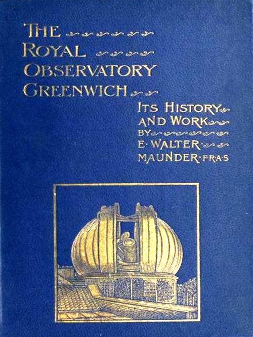 Cover of the book The Royal Observatory Greenwich by ThE. Walter Maunder, VolumesOfValue