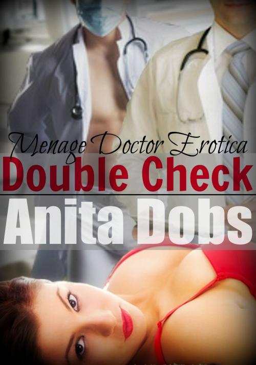 Cover of the book Double Check (Menage Doctor Erotica) by Anita Dobs, Bloomingdale Books