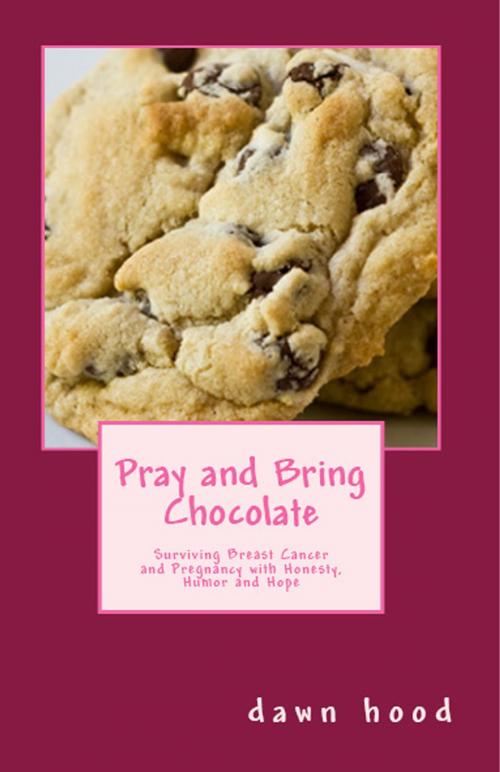 Cover of the book Pray and Bring Chocolate by Dawn Hood, inknbeans press