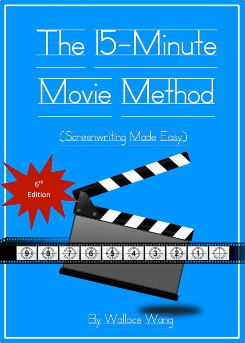 Cover of the book The 15-Minute Movie Method by Wallace Wang, Wallace Wang