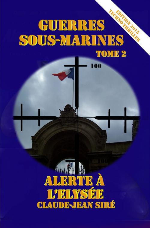 Cover of the book Alerte à l'Elysée by Claude-Jean Siré, Claude-Jean Siré