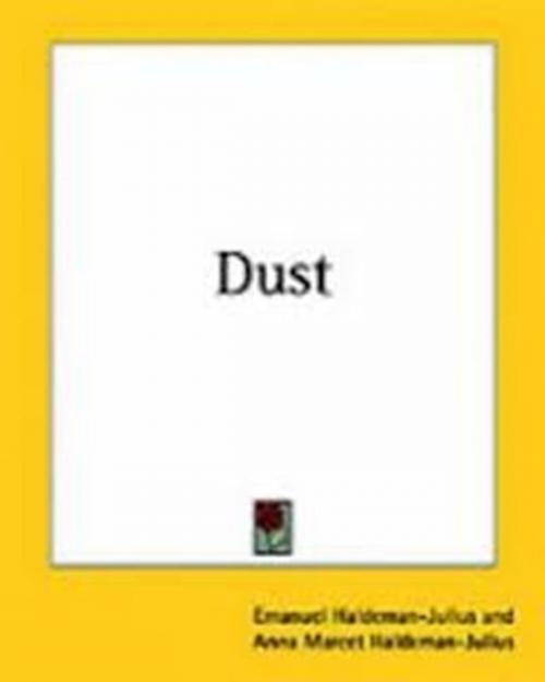 Cover of the book Dust by Emanuel Haldeman-Julius, Anna Marcet Haldeman-Julius, WDS Publishing