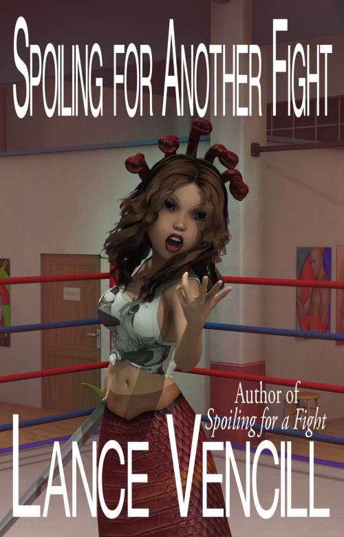 Cover of the book Spoiling for Another Fight by Lance Vencill, Lunar Lapis Publishing