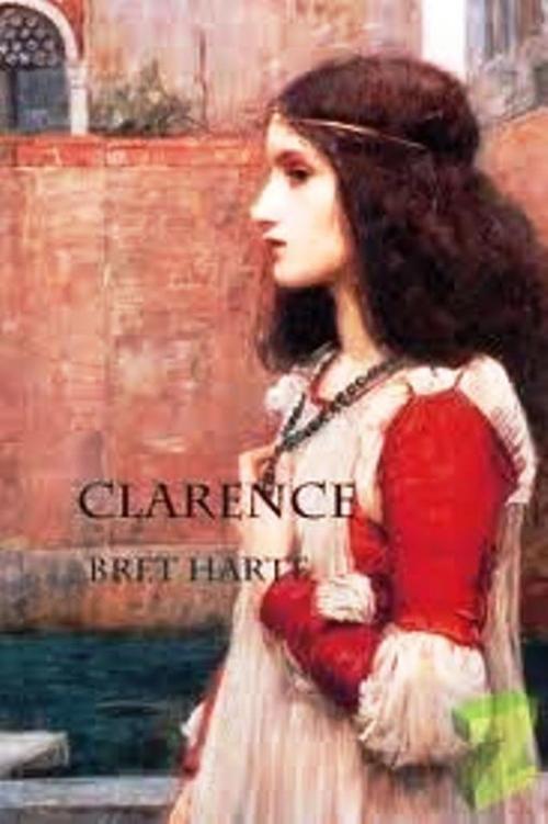 Cover of the book Clarence by Bret Harte, WDS Publishing