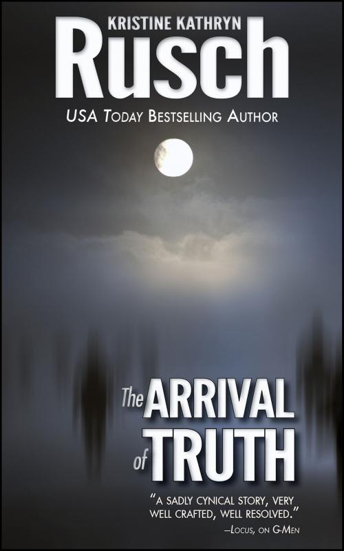 Cover of the book The Arrival of Truth by Kristine Kathryn Rusch, WMG Publishing Incorporated