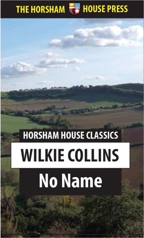 Cover of the book No Name by Wilkie Collins, The Horsham House Press