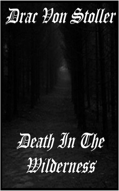 Cover of the book Death In The Wilderness by Drac Von Stoller, Drac Von Stoller
