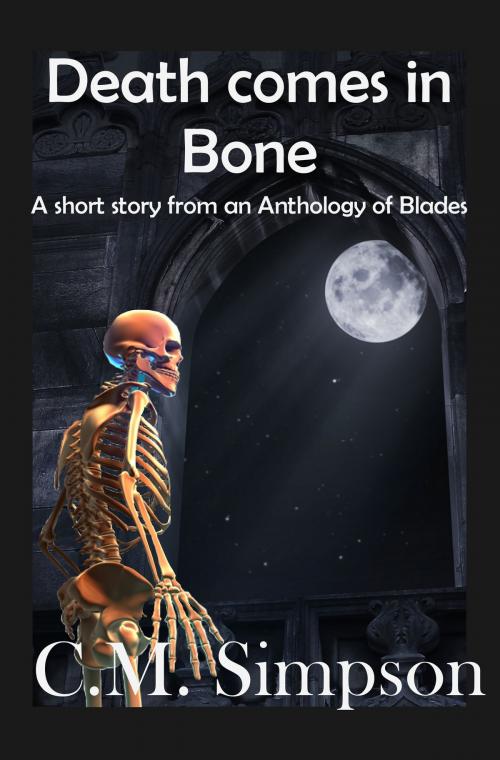 Cover of the book Death Comes in Bone by C.M. Simpson, C.M. Simpson Publishing