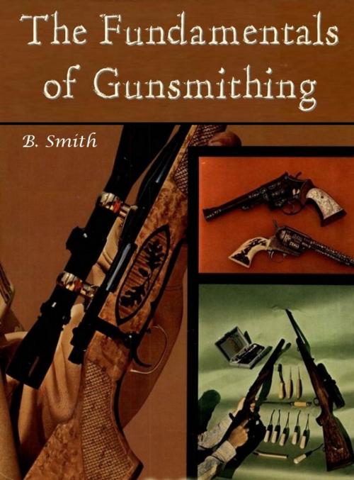 Cover of the book The Fundamentals of Gunsmithing by B. Smith, Digital Unlimited