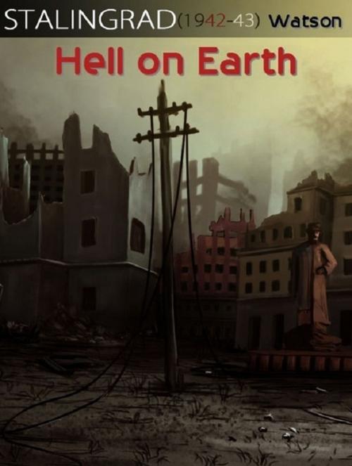 Cover of the book Stalingrad: Hell on Earth by Edward Watson, Digital Unlimited