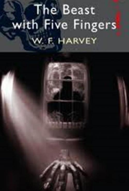 Cover of the book The Beast With Five Fingers by W.F. Harvey, WDS Publishing