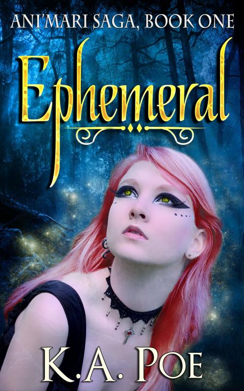 Cover of the book Ephemeral, Ani'mari Saga Book 1 by K.A. Poe, Frostbite Publishing