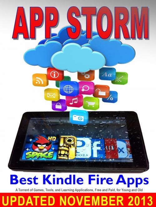 Cover of the book App Storm: Best Kindle Fire Apps, a Torrent of Games, Tools, and Learning Applications, Free and Paid, for Young and Old by Steve Weber, Weber Books