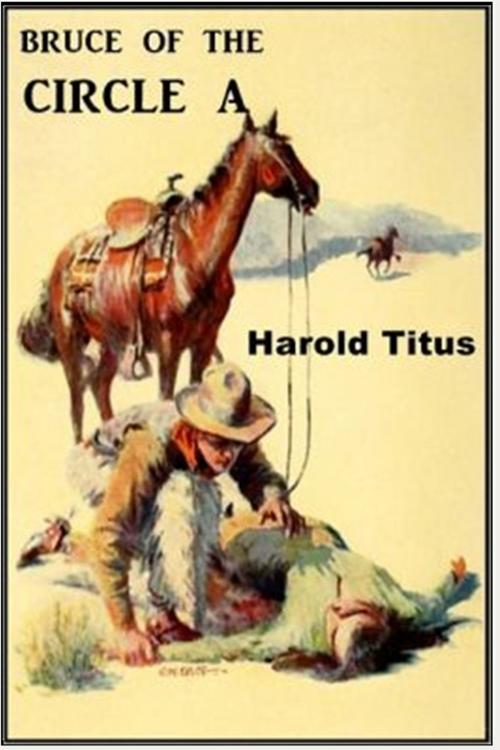 Cover of the book Bruce of The Circle A by Harold Titus, Classic Westerns