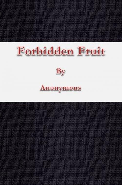 Cover of the book Forbidden Fruit by Anonymous, cbook6556