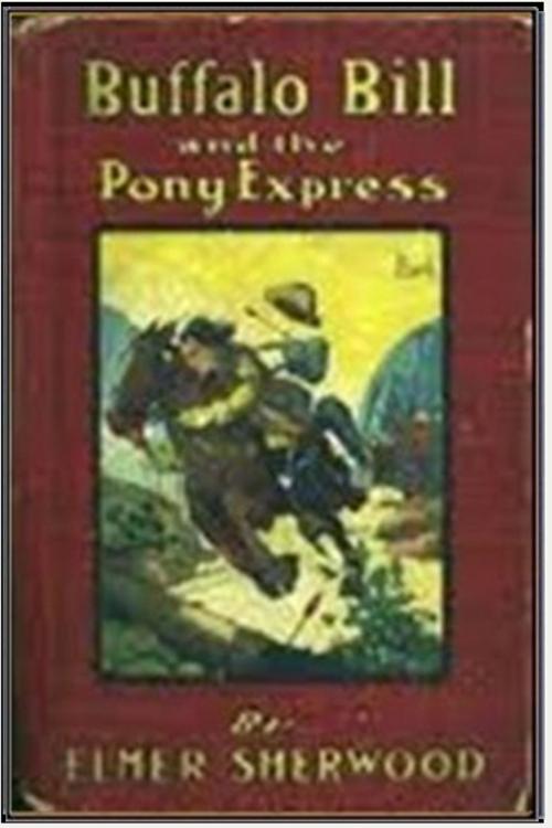 Cover of the book Buffalo Bill and the Pony Express by Elmer Sherwood, Classic Westerns