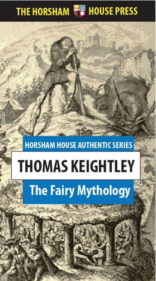 Cover of the book The Fairy Mythology by Thomas Keightley, The Horsham House Press