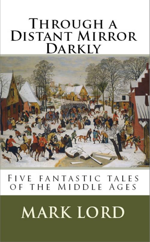 Cover of the book Through a Distant Mirror Darkly by Mark Lord, Alt Hist Press