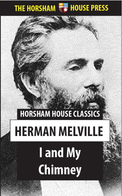 Cover of the book I and My Chimney by Herman Melville, The Horsham House Press