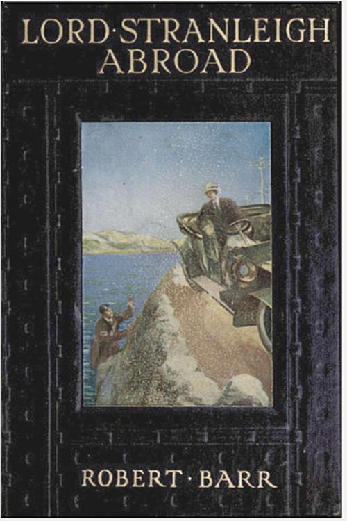 Cover of the book Lord Stranleigh Abroad by Robert Barr, Classic Fiction