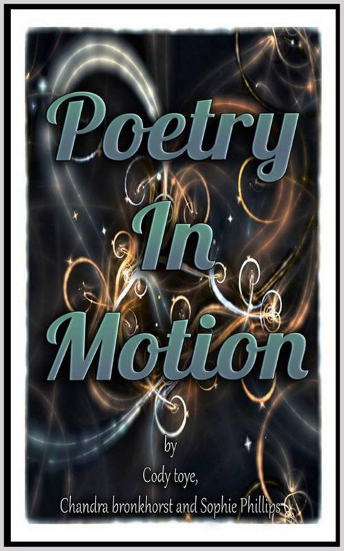 Cover of the book Poetry In Motion by Cody Toye, Chandre Bronkhorst, Sophie Phillips, Blood Moon Press