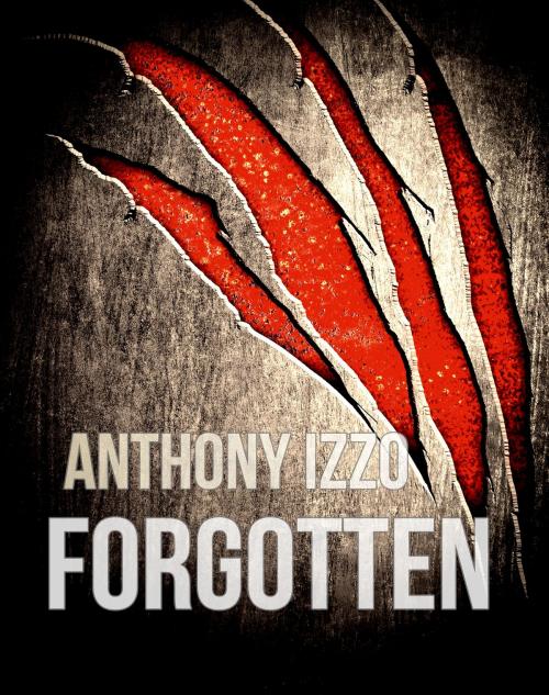 Cover of the book Forgotten by Anthony Izzo, White Knuckle Books