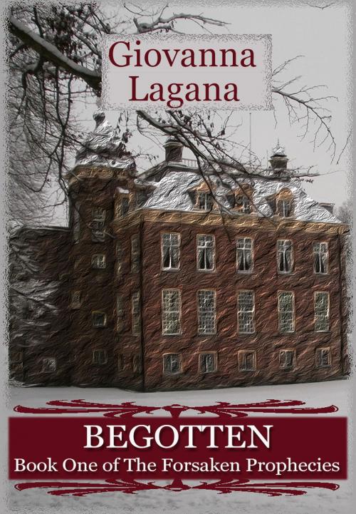 Cover of the book Begotten: Book 1 of The Forsaken Prophecies by Giovanna Lagana, Mallet Publishing