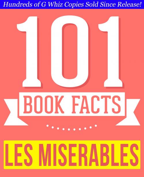 Cover of the book Les Misérables - 101 Amazingly True Facts You Didn't Know by G Whiz, 101BookFacts.com
