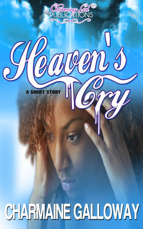 Cover of the book Heaven's Cry by Charmaine Galloway, Charming Gal Publications