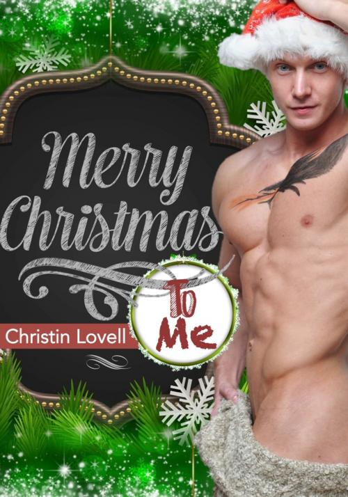Cover of the book Merry Christmas To me by Christin Lovell, Christin Lovell