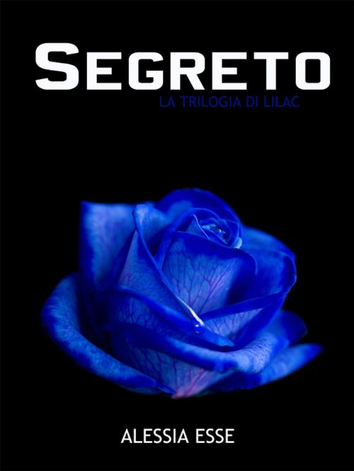Cover of the book Segreto by Alessia Esse, Alessia Esse