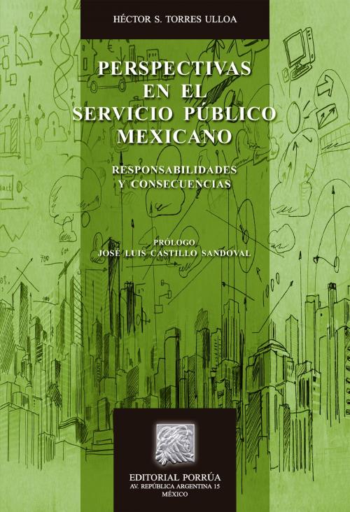 Cover of the book Perspectivas en el servicio público mexicano: Responsabilidades y consecuencias by Héctor S. Torres Ulloa, Editorial Porrúa México
