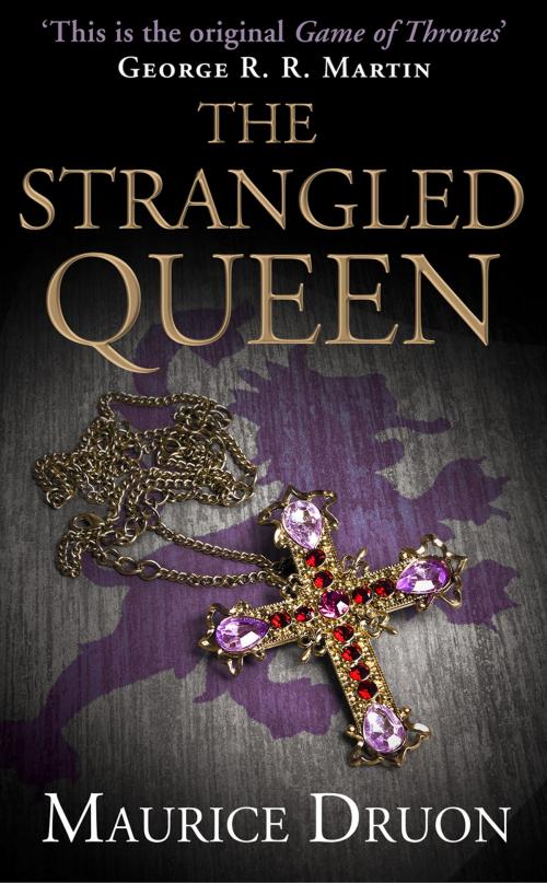 Cover of the book The Strangled Queen (The Accursed Kings, Book 2) by Maurice Druon, HarperCollins Publishers