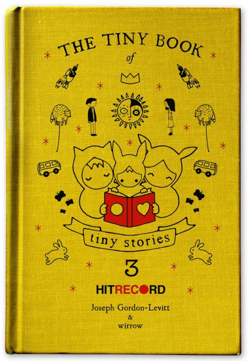 Cover of the book The Tiny Book of Tiny Stories: Volume 3 by Joseph Gordon-Levitt, It Books