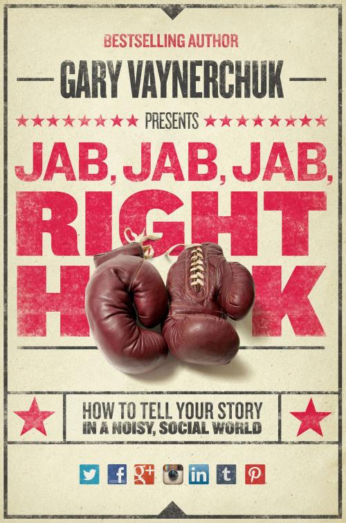 Cover of the book Jab, Jab, Jab, Right Hook by Gary Vaynerchuk, HarperBusiness